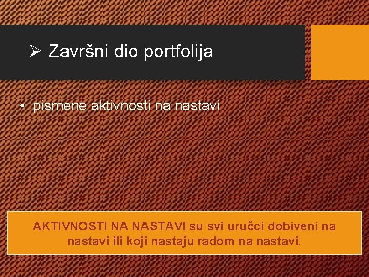 Ø Završni dio portfolija • pismene aktivnosti na nastavi AKTIVNOSTI NA NASTAVI su svi