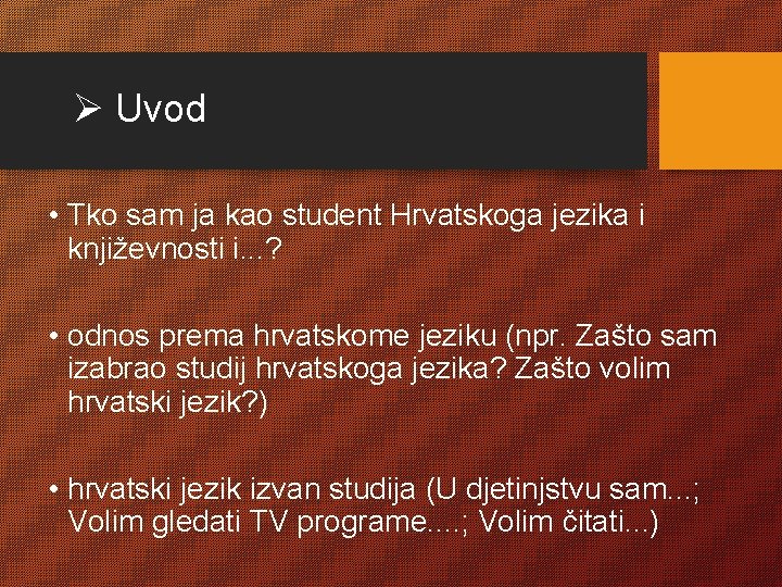 Ø Uvod • Tko sam ja kao student Hrvatskoga jezika i književnosti i. .