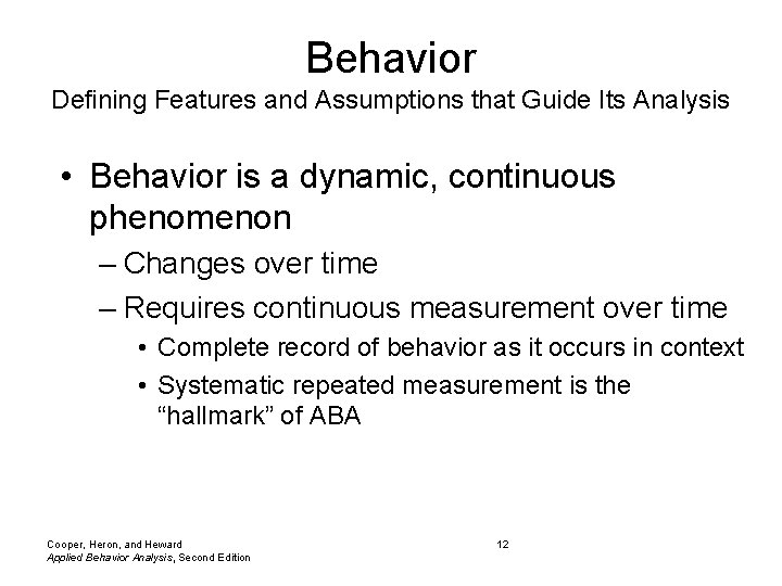 Behavior Defining Features and Assumptions that Guide Its Analysis • Behavior is a dynamic,