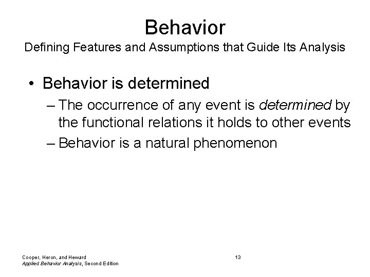 Behavior Defining Features and Assumptions that Guide Its Analysis • Behavior is determined –