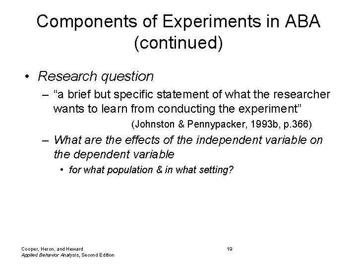 Components of Experiments in ABA (continued) • Research question – “a brief but specific