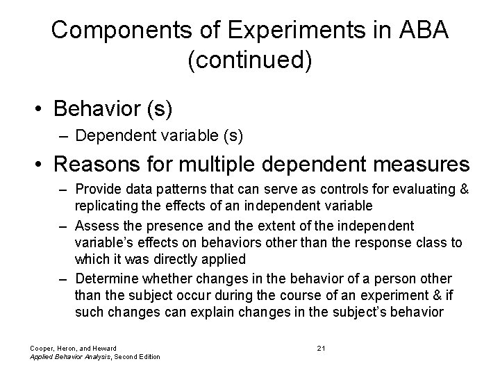 Components of Experiments in ABA (continued) • Behavior (s) – Dependent variable (s) •