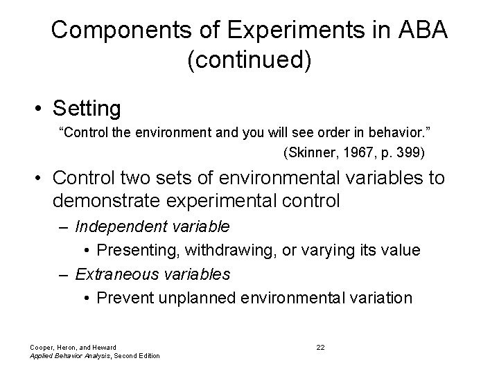 Components of Experiments in ABA (continued) • Setting “Control the environment and you will