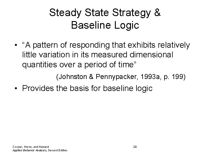 Steady State Strategy & Baseline Logic • “A pattern of responding that exhibits relatively