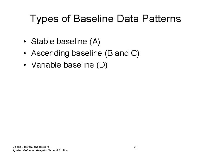 Types of Baseline Data Patterns • Stable baseline (A) • Ascending baseline (B and