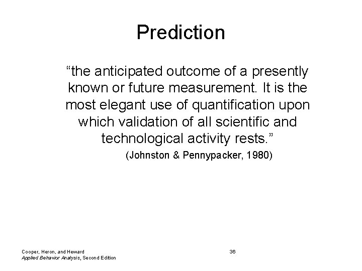 Prediction “the anticipated outcome of a presently known or future measurement. It is the