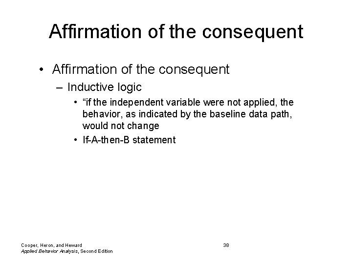 Affirmation of the consequent • Affirmation of the consequent – Inductive logic • “if