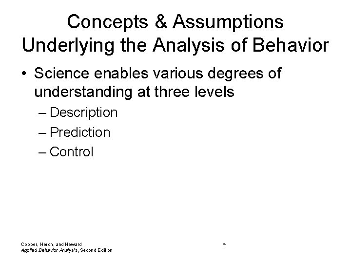 Concepts & Assumptions Underlying the Analysis of Behavior • Science enables various degrees of