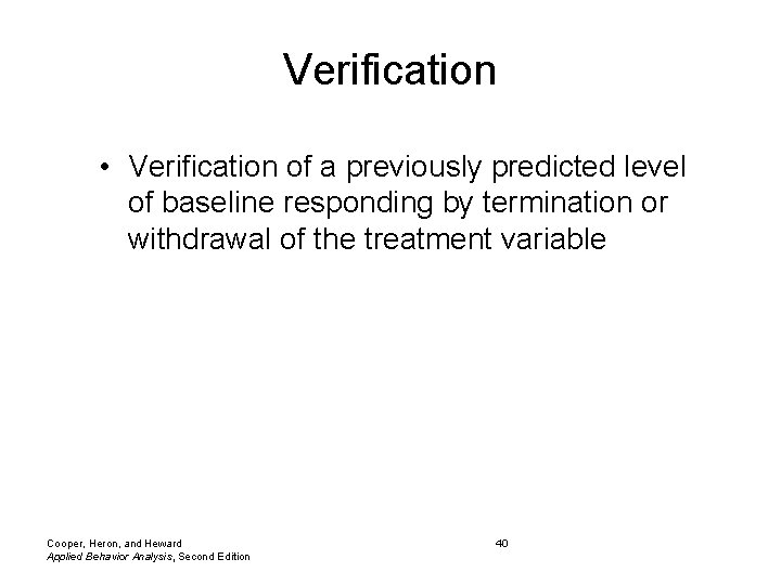 Verification • Verification of a previously predicted level of baseline responding by termination or