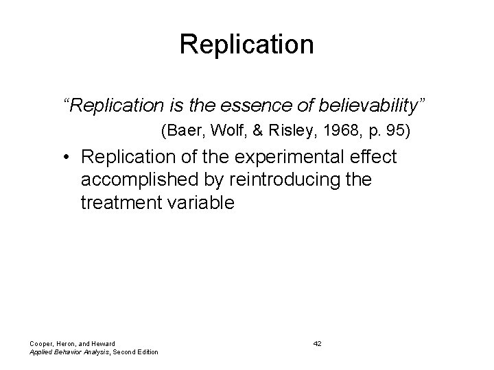 Replication “Replication is the essence of believability” (Baer, Wolf, & Risley, 1968, p. 95)