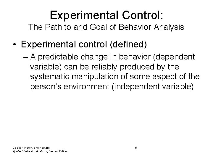 Experimental Control: The Path to and Goal of Behavior Analysis • Experimental control (defined)