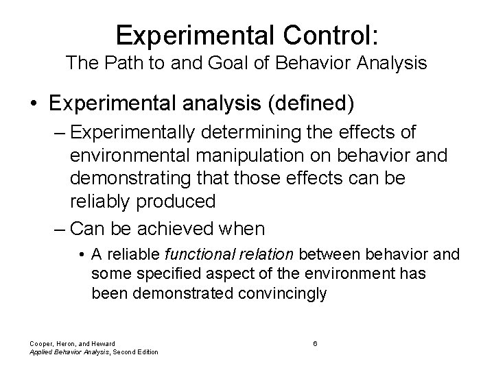 Experimental Control: The Path to and Goal of Behavior Analysis • Experimental analysis (defined)