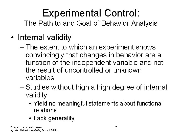 Experimental Control: The Path to and Goal of Behavior Analysis • Internal validity –