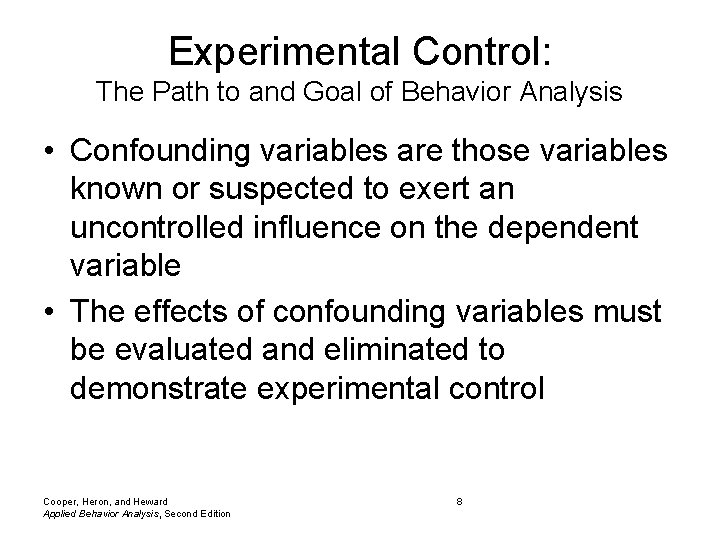 Experimental Control: The Path to and Goal of Behavior Analysis • Confounding variables are