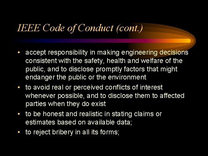 IEEE Code of Conduct (cont. ) • accept responsibility in making engineering decisions consistent