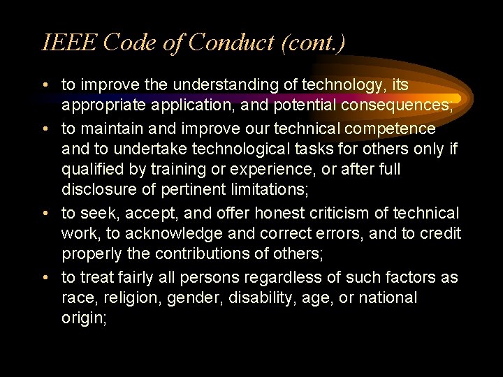 IEEE Code of Conduct (cont. ) • to improve the understanding of technology, its