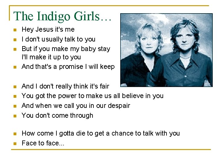 The Indigo Girls… n n n n n Hey Jesus it's me I don't The Indigo Girls… n n n n n Hey Jesus it's me I don't