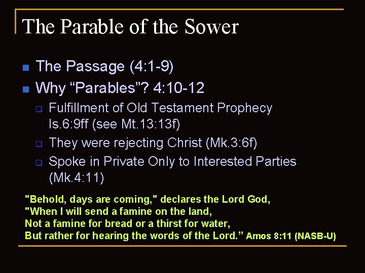 The Parable of the Sower n n The Passage (4: 1 -9) Why “Parables”? The Parable of the Sower n n The Passage (4: 1 -9) Why “Parables”?