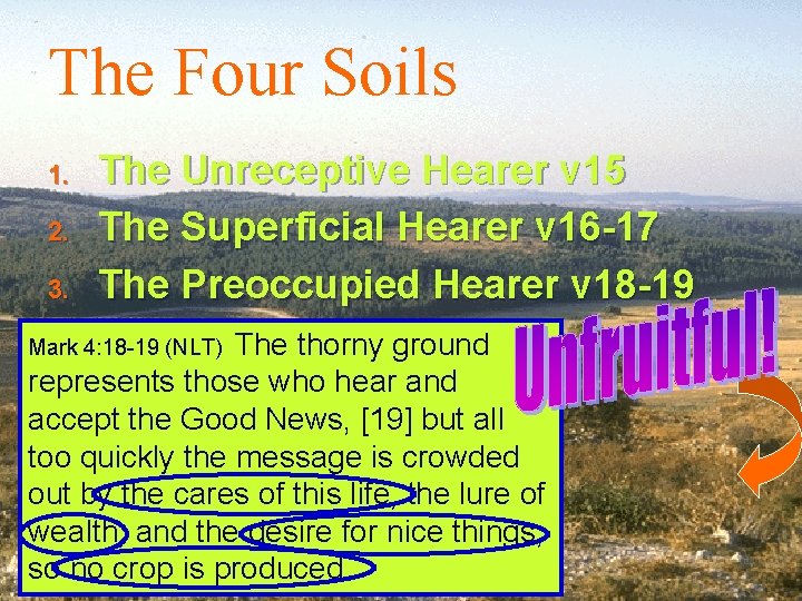 The Four Soils 1. 2. 3. The Unreceptive Hearer v 15 The Superficial Hearer The Four Soils 1. 2. 3. The Unreceptive Hearer v 15 The Superficial Hearer