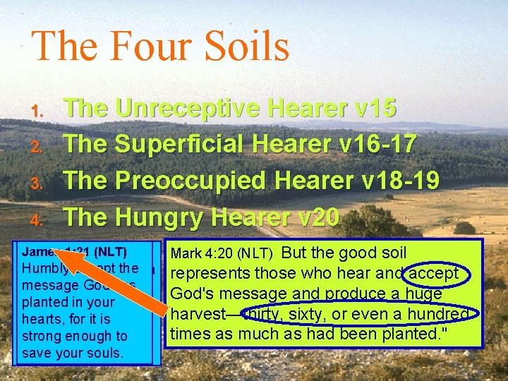 The Four Soils 1. 2. 3. 4. The Unreceptive Hearer v 15 The Superficial The Four Soils 1. 2. 3. 4. The Unreceptive Hearer v 15 The Superficial
