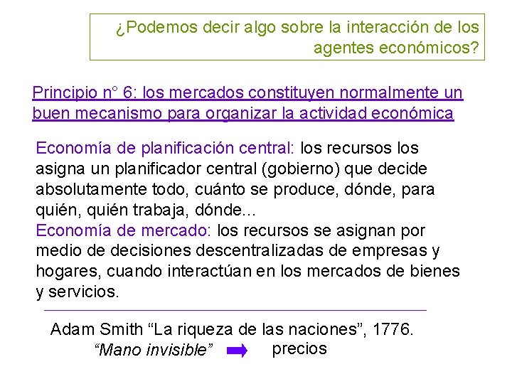 ¿Podemos decir algo sobre la interacción de los agentes económicos? Principio n° 6: los