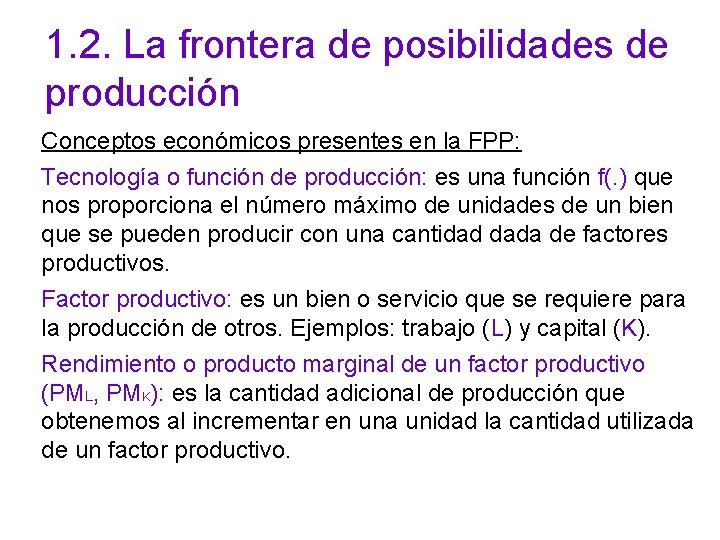 1. 2. La frontera de posibilidades de producción Conceptos económicos presentes en la FPP: