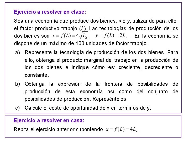 Ejercicio a resolver en clase: Sea una economía que produce dos bienes, x e