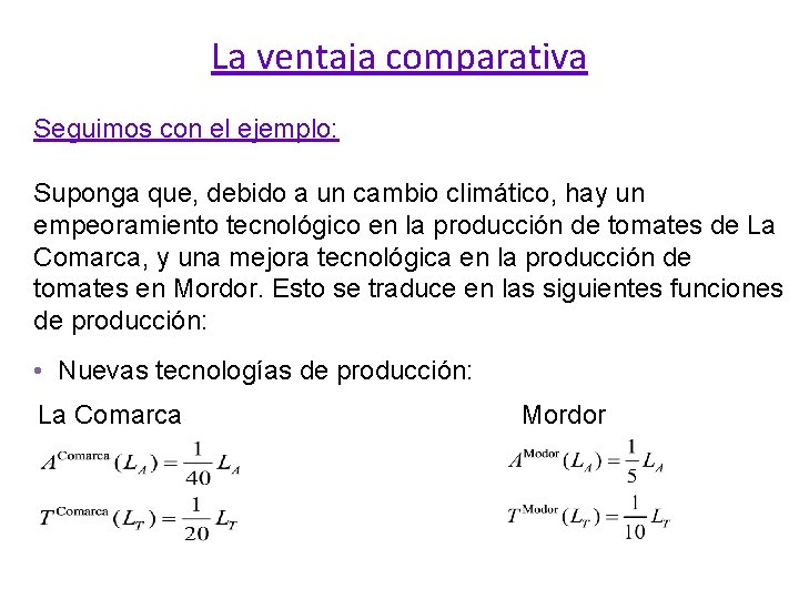 La ventaja comparativa Seguimos con el ejemplo: Suponga que, debido a un cambio climático,