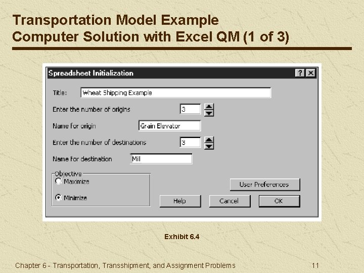 Transportation Model Example Computer Solution with Excel QM (1 of 3) Exhibit 6. 4