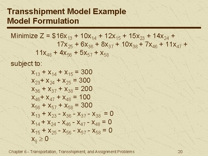 Transshipment Model Example Model Formulation Minimize Z = $16 x 13 + 10 x