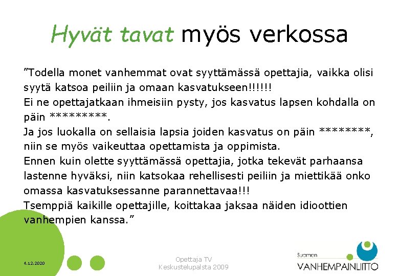 Hyvät tavat myös verkossa ”Todella monet vanhemmat ovat syyttämässä opettajia, vaikka olisi syytä katsoa