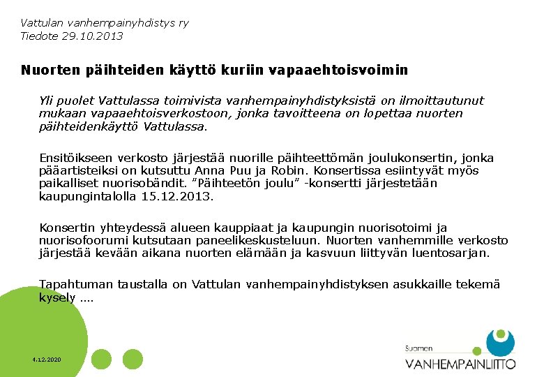 Vattulan vanhempainyhdistys ry Tiedote 29. 10. 2013 Nuorten päihteiden käyttö kuriin vapaaehtoisvoimin Yli puolet