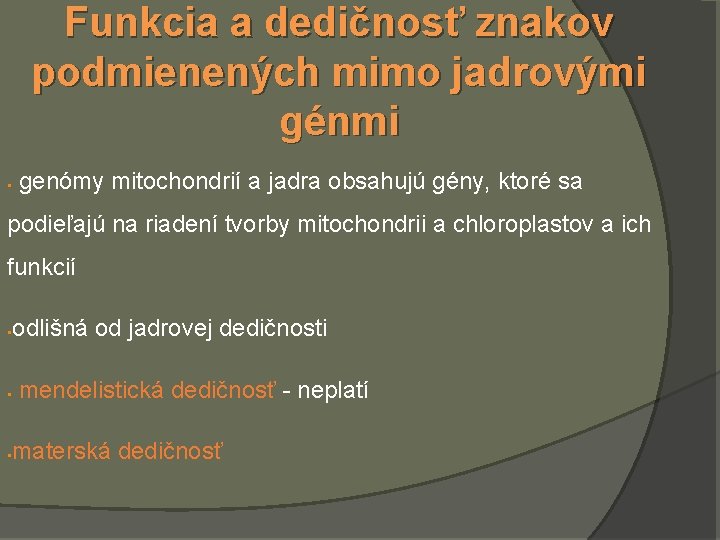 Funkcia a dedičnosť znakov podmienených mimo jadrovými génmi § genómy mitochondrií a jadra obsahujú