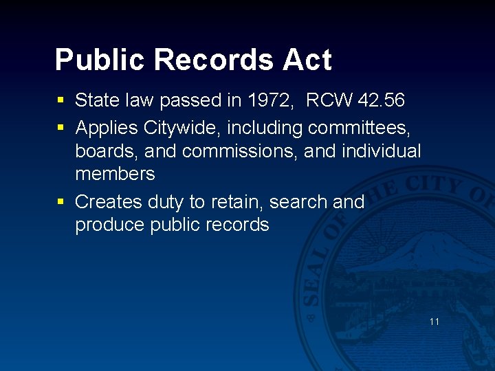 Public Records Act § State law passed in 1972, RCW 42. 56 § Applies