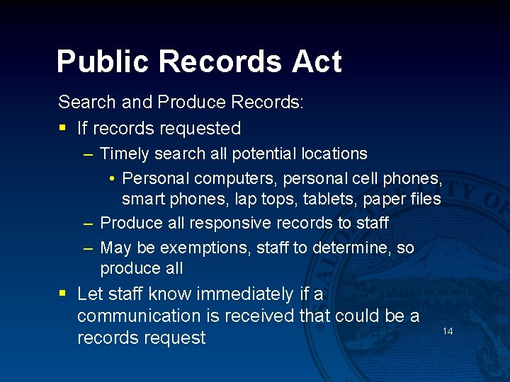 Public Records Act Search and Produce Records: § If records requested – Timely search