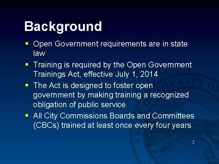 Background § Open Government requirements are in state law § Training is required by