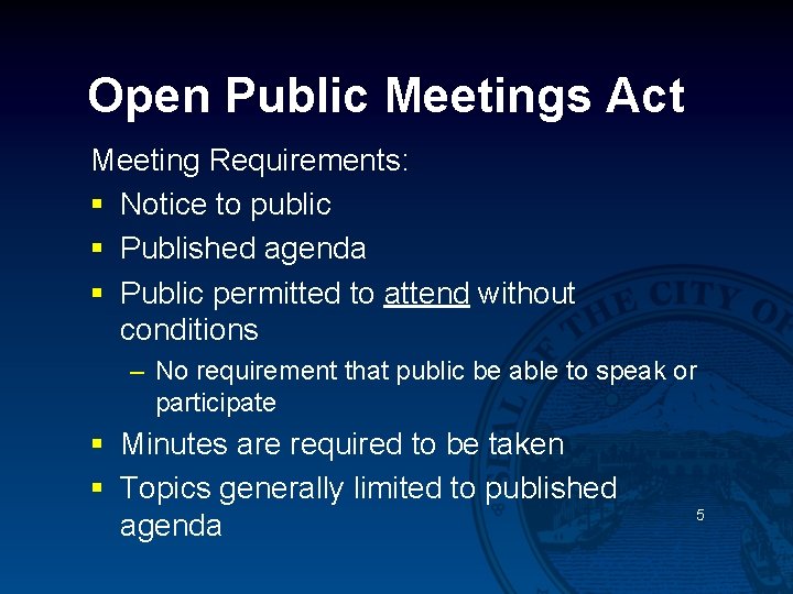 Open Public Meetings Act Meeting Requirements: § Notice to public § Published agenda §