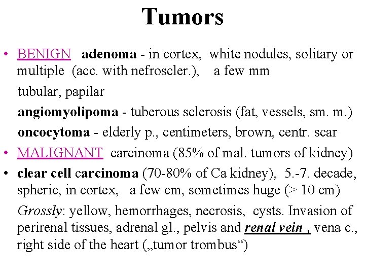 Tumors • BENIGN adenoma - in cortex, white nodules, solitary or multiple (acc. with