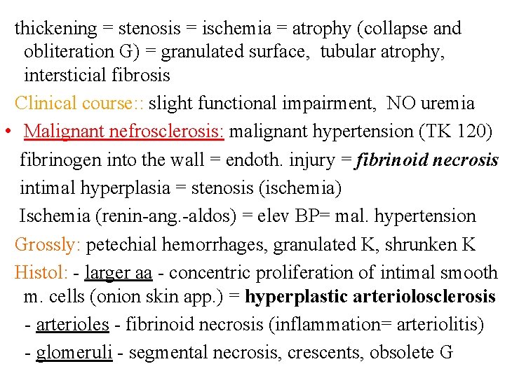 thickening = stenosis = ischemia = atrophy (collapse and obliteration G) = granulated surface,