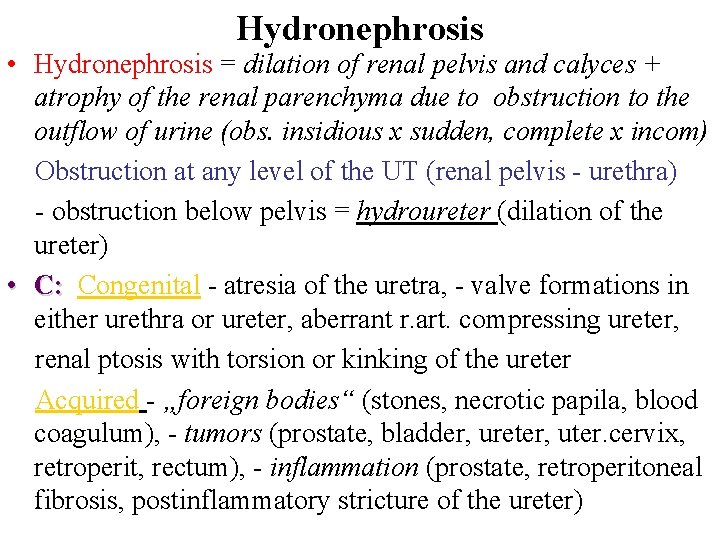 Hydronephrosis • Hydronephrosis = dilation of renal pelvis and calyces + atrophy of the