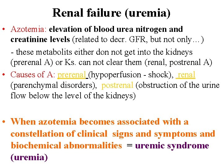 Renal failure (uremia) • Azotemia: elevation of blood urea nitrogen and creatinine levels (related