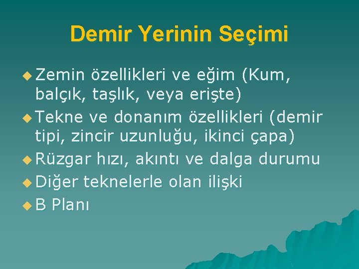 Demir Yerinin Seçimi u Zemin özellikleri ve eğim (Kum, balçık, taşlık, veya erişte) u