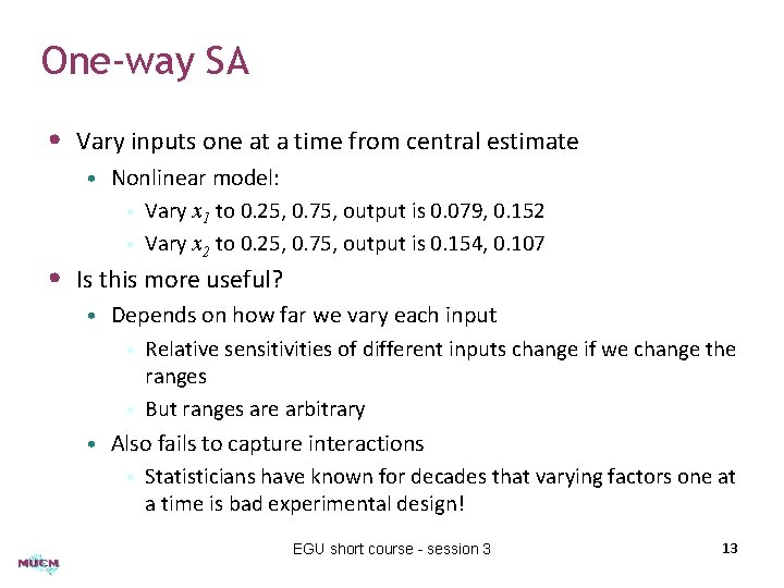 One-way SA • Vary inputs one at a time from central estimate • Nonlinear