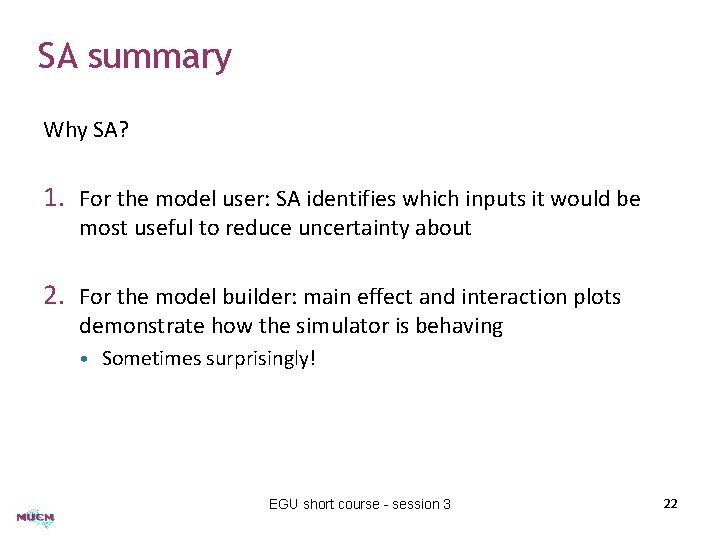 SA summary Why SA? 1. For the model user: SA identifies which inputs it