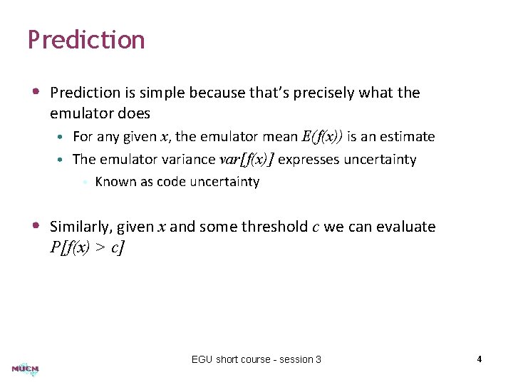 Prediction • Prediction is simple because that’s precisely what the emulator does • For