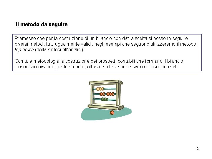 Il metodo da seguire Premesso che per la costruzione di un bilancio con dati
