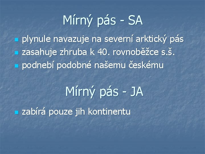 Mírný pás - SA n n n plynule navazuje na severní arktický pás zasahuje