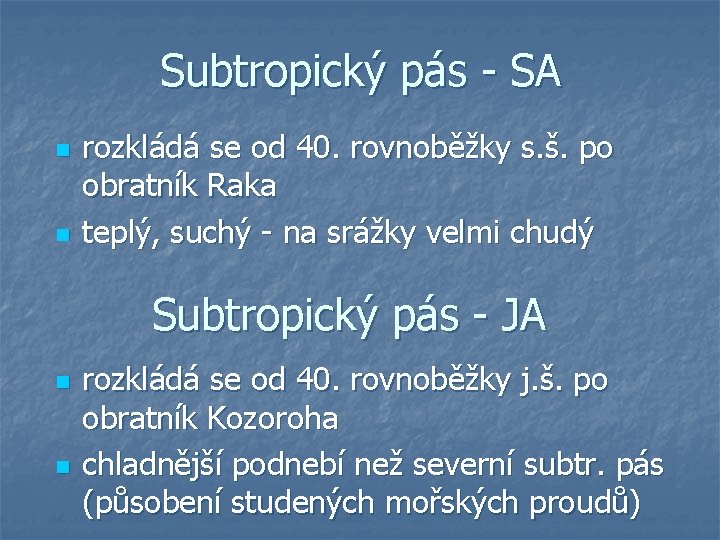 Subtropický pás - SA n n rozkládá se od 40. rovnoběžky s. š. po