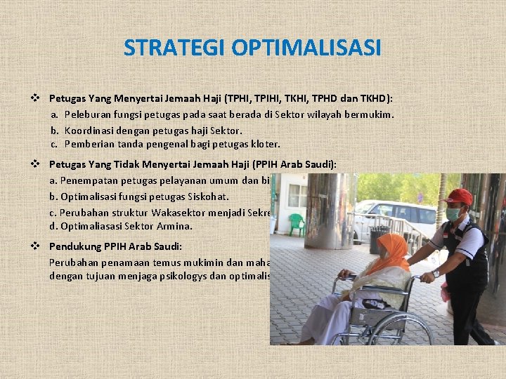 STRATEGI OPTIMALISASI v Petugas Yang Menyertai Jemaah Haji (TPHI, TPIHI, TKHI, TPHD dan TKHD):