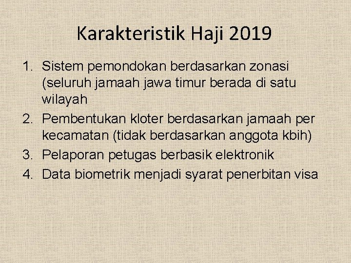 Karakteristik Haji 2019 1. Sistem pemondokan berdasarkan zonasi (seluruh jamaah jawa timur berada di